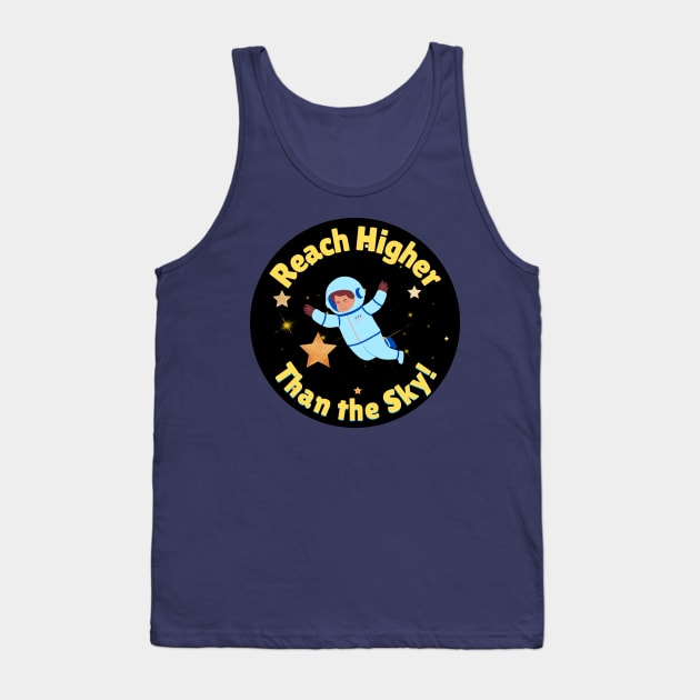 Reach Higher Than the Sky Kids Astronaut Tank Top by EvolvedandLovingIt